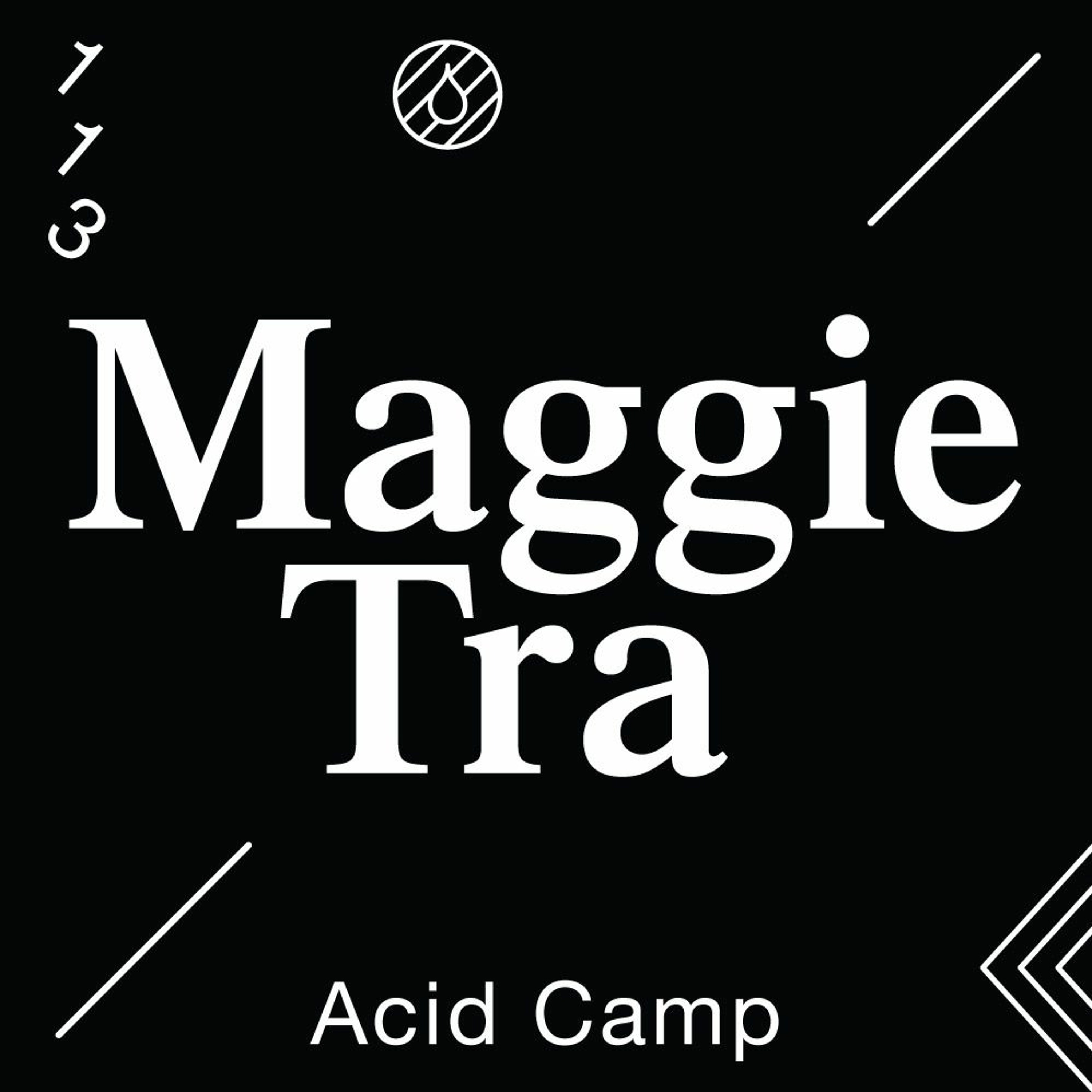 Acid Camp Vol. 113 — Maggie Tra