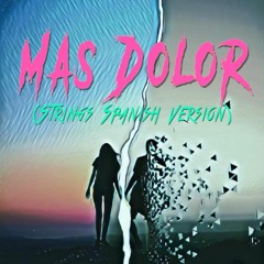 Mas Dolor (Strings Spanish Version) (Prod. YoungTorres)