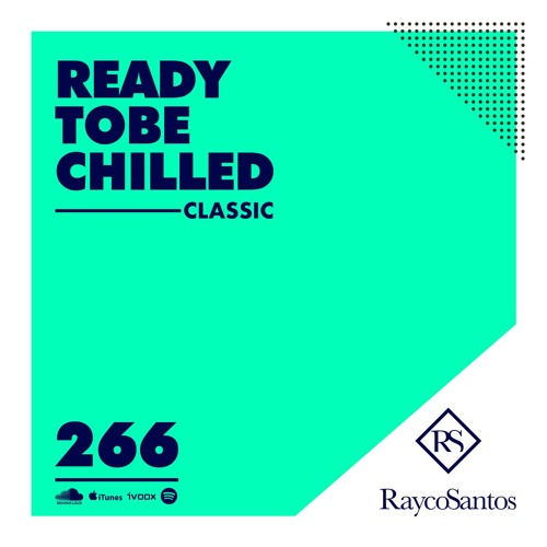 READY To Be CHILLED Podcast 266 mixed by Rayco Santos