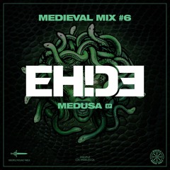 Medieval Mix #6 - EH!DE (Medusa EP)