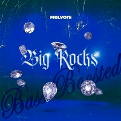 Big Rocks - Melvoni (Bass Boosted)