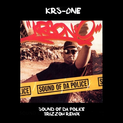 Stream KRS-One - Sound Of Da Police (Trizzoh Remix) by Trizzoh | Listen  online for free on SoundCloud