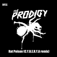 The Prodigy - Rat Poison (C.Y.B.E.R.Y.A remix) (Bootleg)