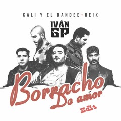 Cali Y El Dandee, Reik - Borracho De Amor (Iván GP Edit)