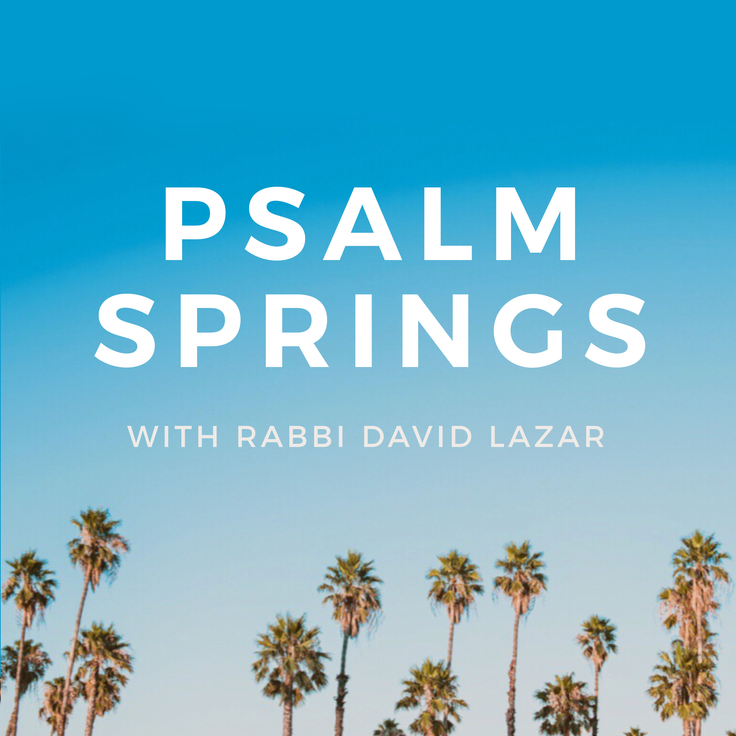 Psalm Springs: A Jewish Podcast