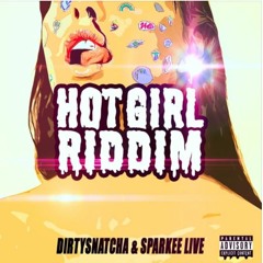 DirtySnatcha & Sparkee Live - Hot Girl Riddim (FREE DOWNLOAD)