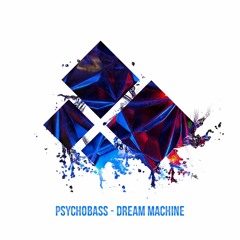 Psychobass - Dream Machine