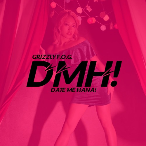 DMH! (DATE ME HANA!) - @GrizzlyFOG