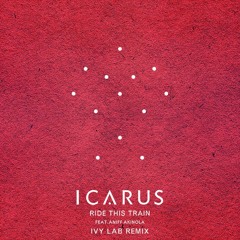 Icarus - Ride This Train (feat. Aniff Akinola) (Ivy Lab Remix)