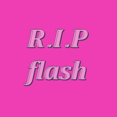 R.I.P. Flash