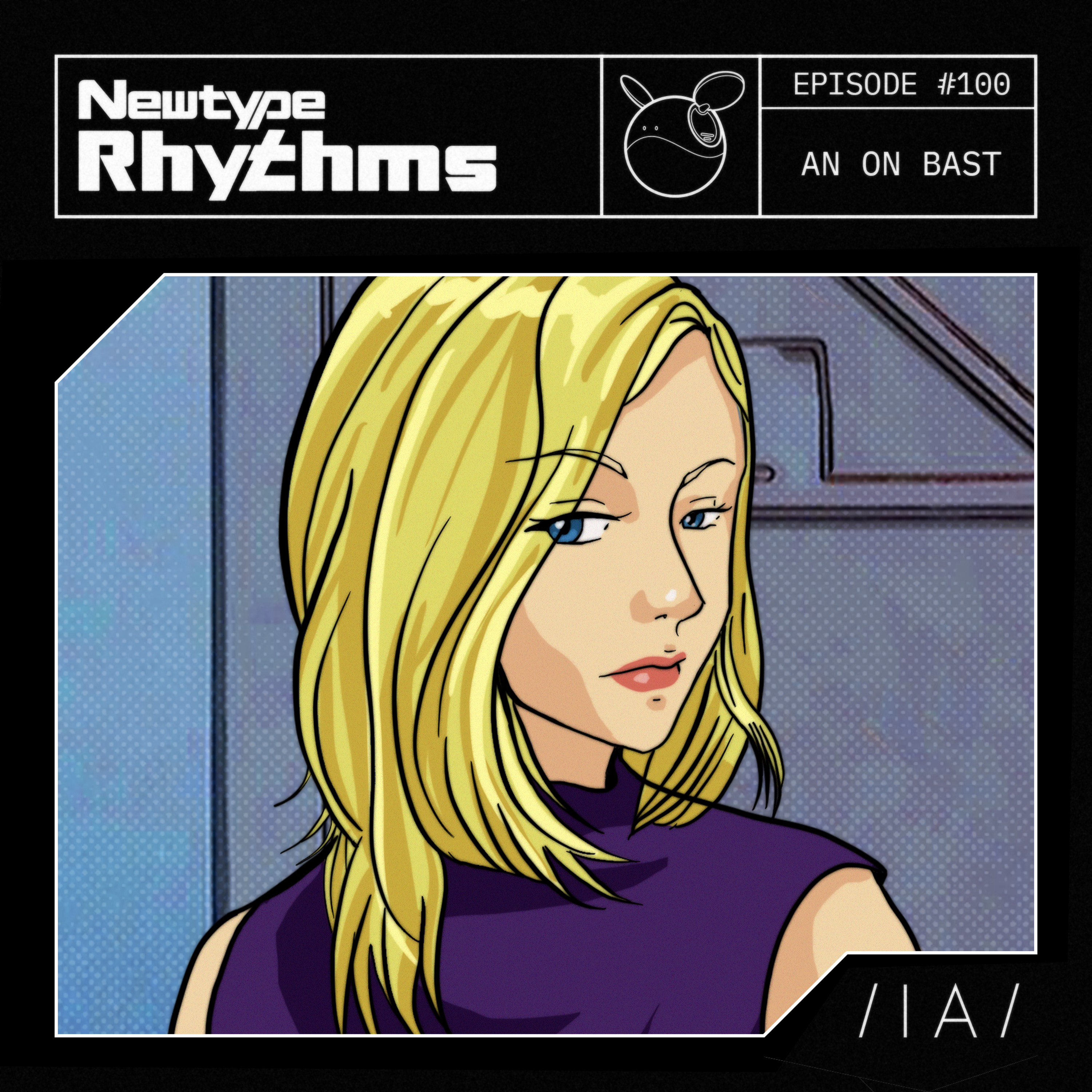 Newtype Rhythms #100 - Special Guest: An On Bast episode artwork