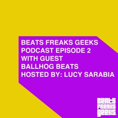 Podcast Episode 2 (with guest Ballhog Beats)