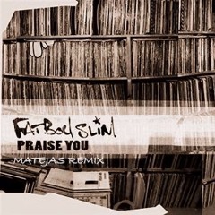 Fat Boy Slim - Praise You (MATEJAS Remix)