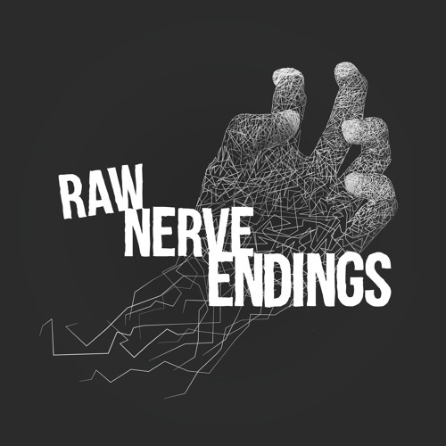 Raw nerve endings