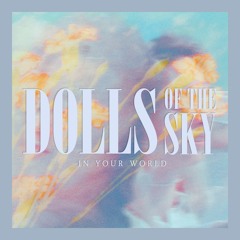 Dolls Of The Sky - In Your World (Full Vox Mix)
