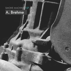 Smoke Machine Podcast 137 A. Brehme
