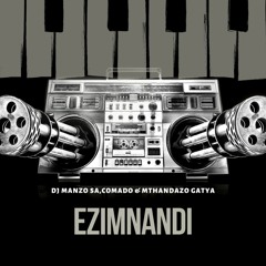 Dj Manzo Sa, Comado & Mthandazo Gatya - Ezimnandi(Original Mix)
