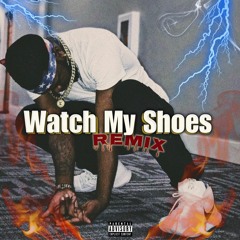 Watch My Shoes (Remix)