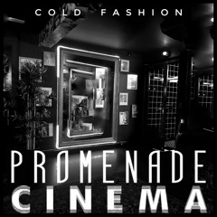 Cold Fashion : PROMENADE CINEMA