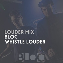 Louder Mix | BLOC