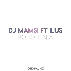 Dj Mamsi ft ILUS - Boro Bala