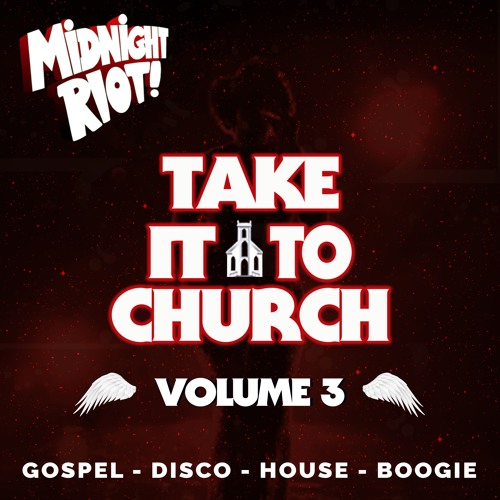 Midnight Riot presents 'Take It To Church - Volume 3' Yam Who? DJ Mix