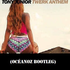 Tony Junior - Twerk Anthem (Oceanoz Bootleg) [Hardstyle]