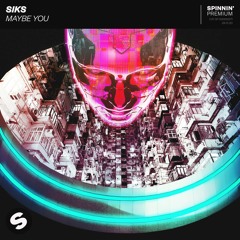 Siks - Maybe You [OUT NOW]