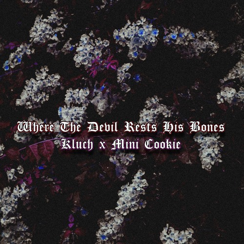 Where The Devil Rests His Bones Ft Mini Cookie