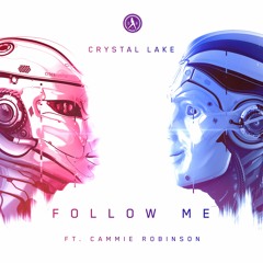 Crystal Lake ft. Cammie Robinson - Follow Me