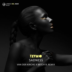 Teyno - Sadness (Van Der Kirche X Mitch B. Remix)