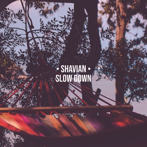 Stream Slow Down by SHAVIAN | Listen online for free on SoundCloud