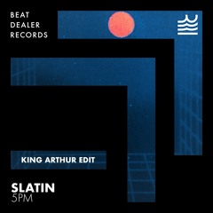 SLATIN - 5PM (King Arthur Edit)