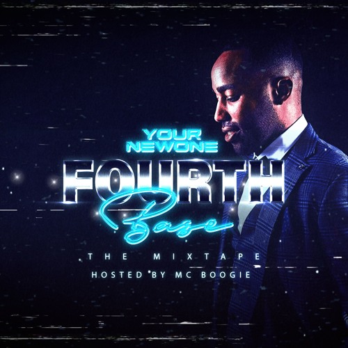 YourNewOne - Fourth Base (Hosted By MC Boogie)