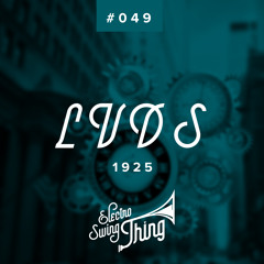 LVDS - 1925 // Electro Swing Thing #049