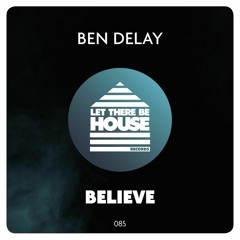 Ben Delay - Believe (Original Mix)