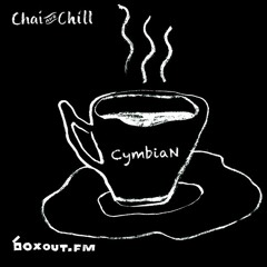 Chai and Chill 079 - CymbiaN [05-01-2020]