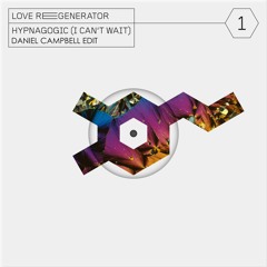 Love Regenerator, Calvin Harris - Hypnagogic (I Can't Wait) (Daniel Campbell Edit)