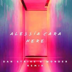 Alessia Cara - Here (Dan Strike & Wonder Remix)