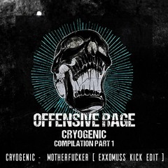 Cryogenic - Motherfucker ( Exxomuss Kick Edit )