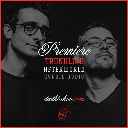 DT:Premiere | Trunkline - Afterworld [Gynoid Audio]