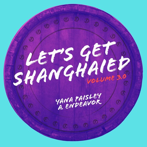 Yana Paisley - Endeavor - Let's Get Shanghaied V3.0