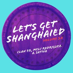 CLAN EQ, Meli Rodriguez - Sativa - Let's Get Shanghaied V3.0