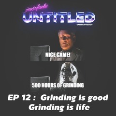 Untitled Gaming EP12 : Grinding is good