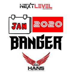 Jan 2020 Banger - DJ HANS Next Level Roadshow