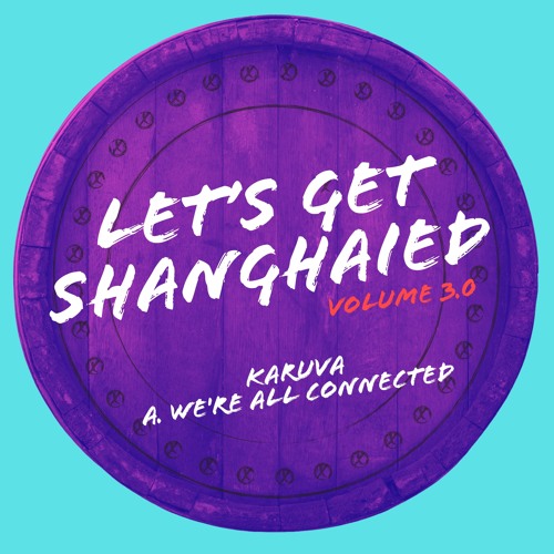 Karuva - We're All Connected - Let's Get Shanghaied V3.0