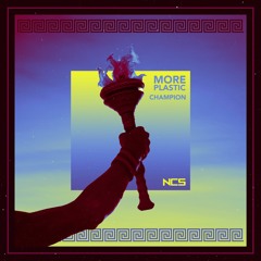 More Plastic - Champion [NCS Release]