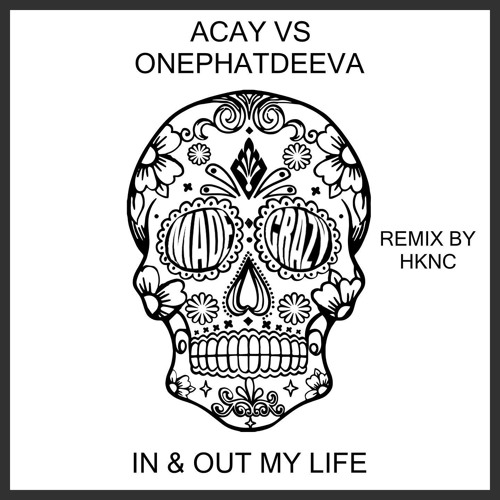 ACAY VS Onephatdeeva - In & Out My Life (HKNC Edit)