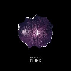 Sik World - Tired