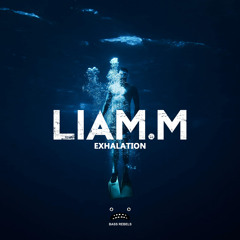 Liam.M - Exhalation [Bass Rebels Release]